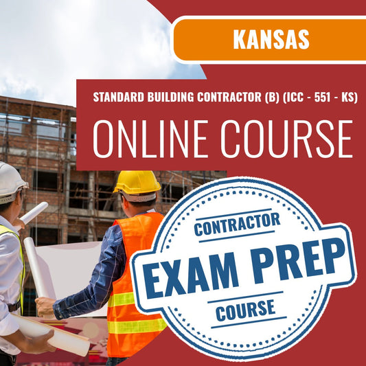 Kansas Standard Building Contractor (B) (ICC - 551 - KS) Exam - Online Exam Prep