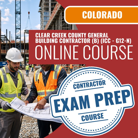 Clear Creek County Colorado General Building Contractor (B) (ICC - G12-N) - Online Exam Prep