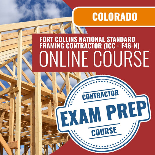Fort Collins Colorado National Standard Framing Contractor (ICC - F46-N) - Online Exam Prep