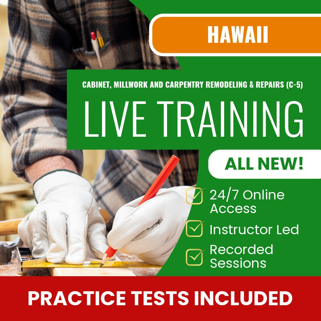 Hawaii Cabinet, Millwork, and Carpentry Remodeling and Repairs Contractor (C-5) Exam Prep - Live Virtual + Self Study Training