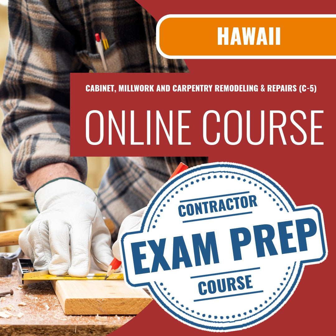 Hawaii Cabinet, Millwork and Carpentry Remodeling & Repairs Contractor (C-5) Exam - Online Exam Prep