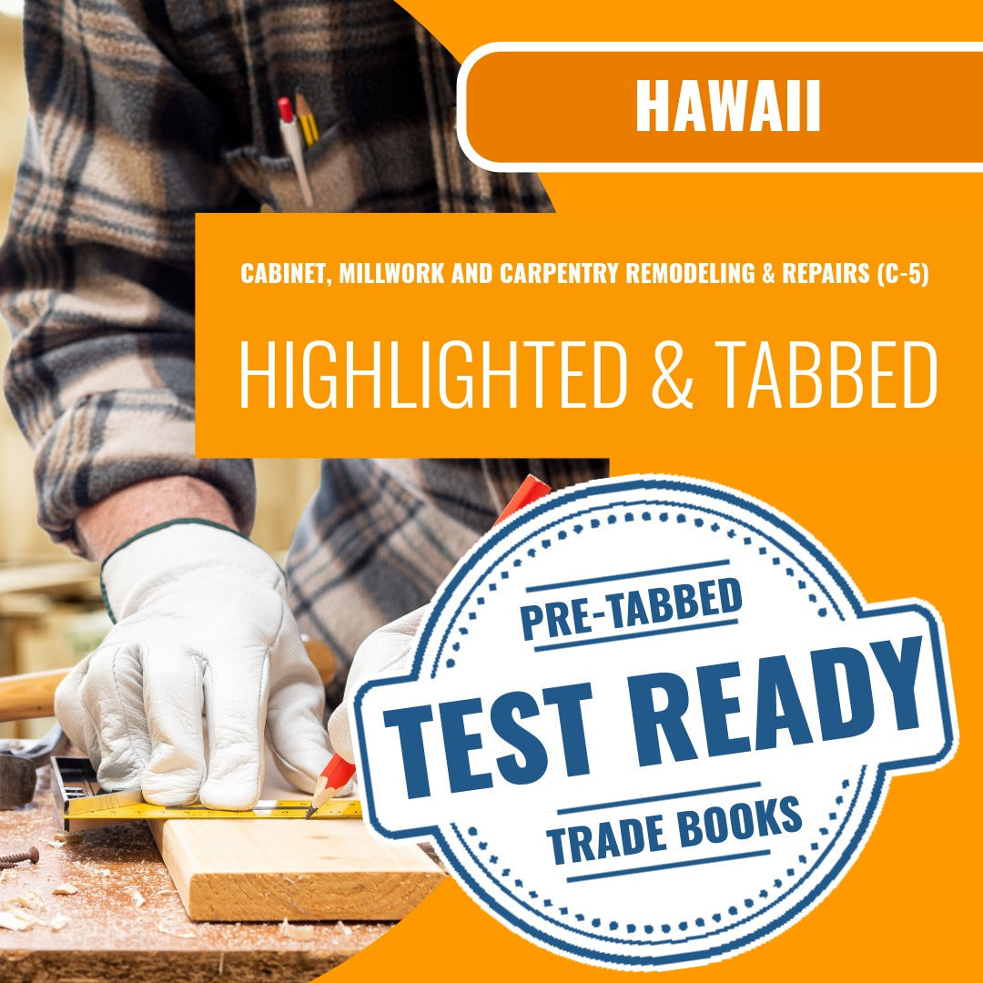 Hawaii Cabinet, Millwork and Carpentry Remodeling & Repairs Contractor (C-5) Exam Highlighted & Tabbed Book Package