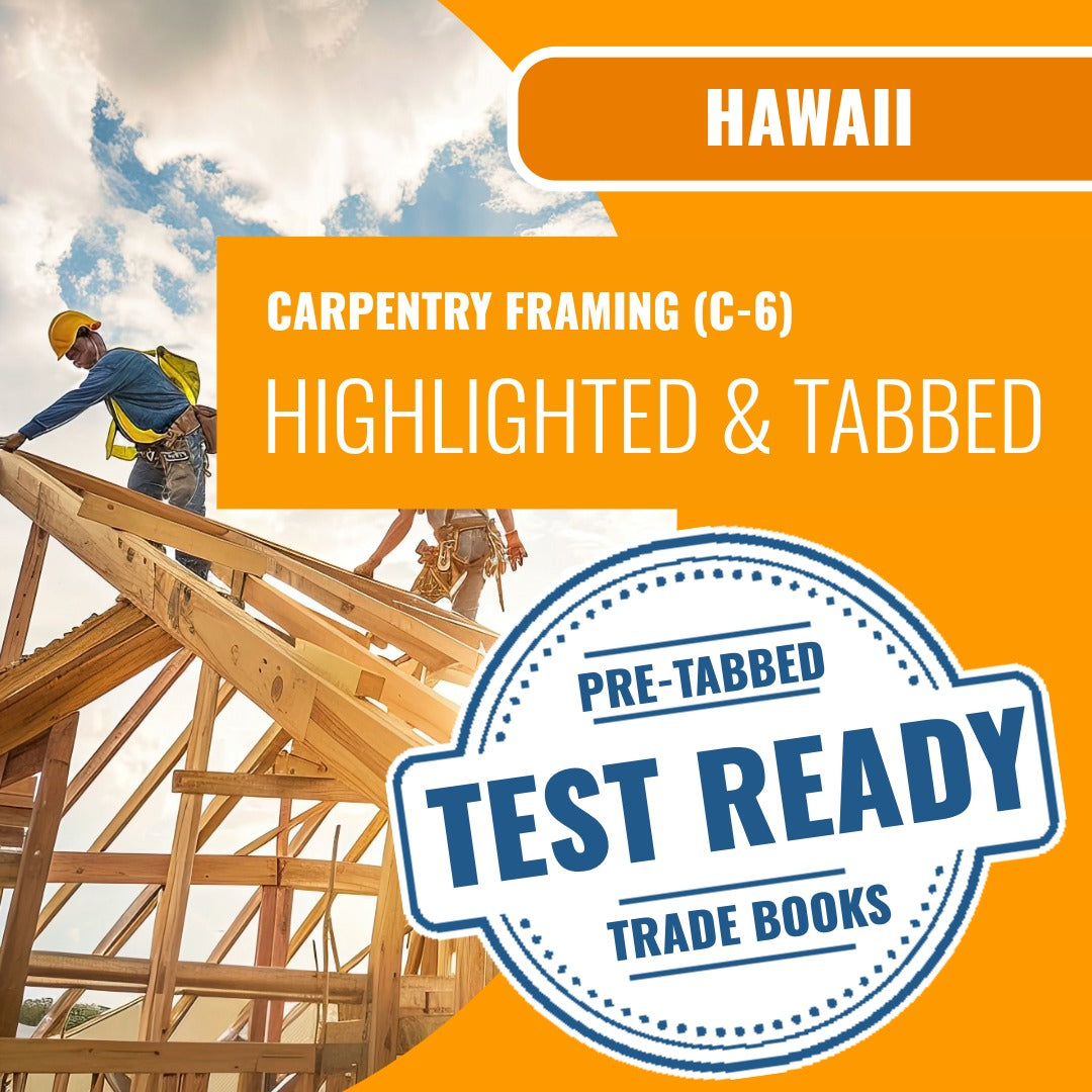 Hawaii Carpentry Framing Contractor (C-6) Exam Highlighted & Tabbed Book Package