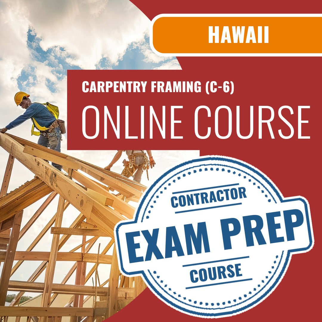 Hawaii Carpentry Framing Contractor (C-6) Exam - Online Exam Prep
