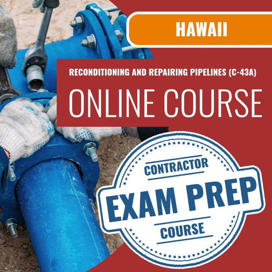 Hawaii Reconditioning and Repairing Pipelines Contractor (C-43A) Exam - Online Exam Prep