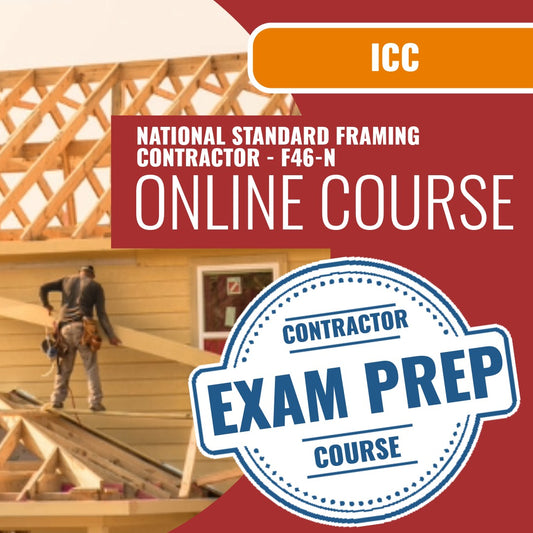 ICC National Standard Framing Contractor - F46-N - Online Exam Prep
