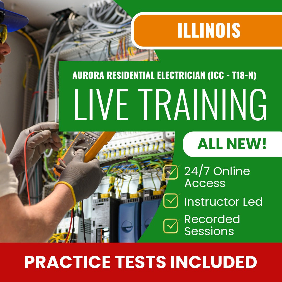 Aurora Illinois Residential Electrician (ICC - T18-N) Exam Prep - Live Virtual + Self Study Training