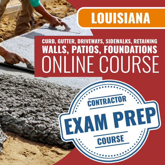 Louisiana Curb, Gutter, Driveways, Sidewalks, Retaining Walls, Patios, Foundations Contractor - Online Exam Prep