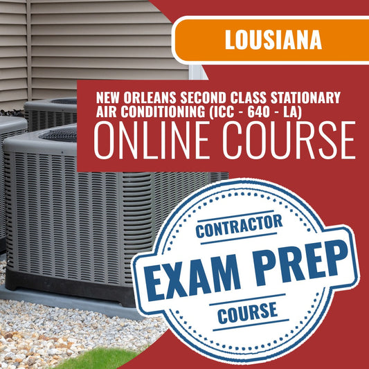 Louisiana New Orleans Second Class Stationary Air Conditioning Contractor (ICC - 640 - LA) Exam - Online Exam Prep