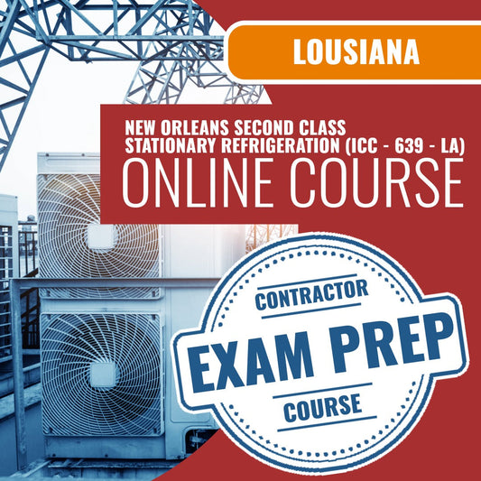 Louisiana New Orleans Second Class Stationary Refrigeration Contractor (ICC - 639 - LA) Exam - Online Exam Prep