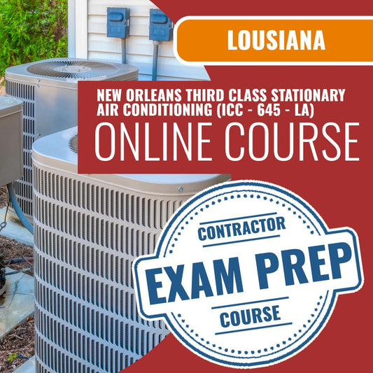 Louisiana New Orleans Third Class Stationary Air Conditioning Contractor (ICC - 645 - LA) Exam - Online Exam Prep