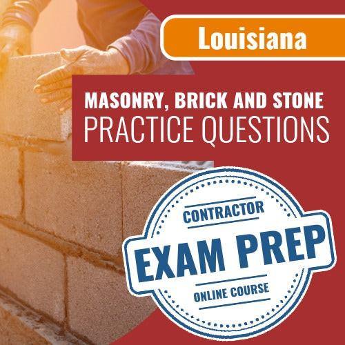 Louisiana Masonry, Brick And Stone Contractor Exam - Online Practice Questions