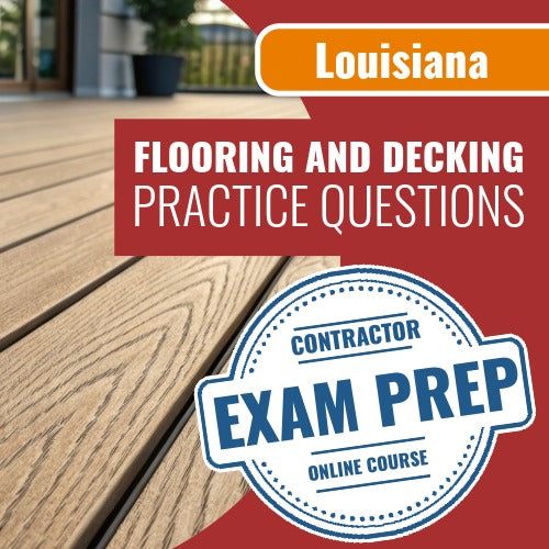Louisiana Flooring and Decking Contractor Exam - Online Practice Questions