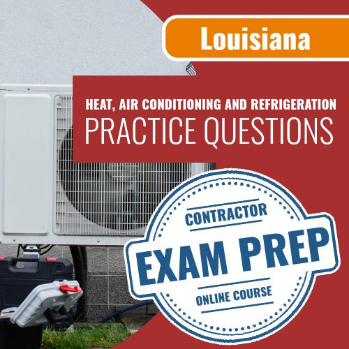 Louisiana Heat, Air Conditioning, Ventilation, Duct Work and Refrigeration Contractor Exam - Online Practice Questions