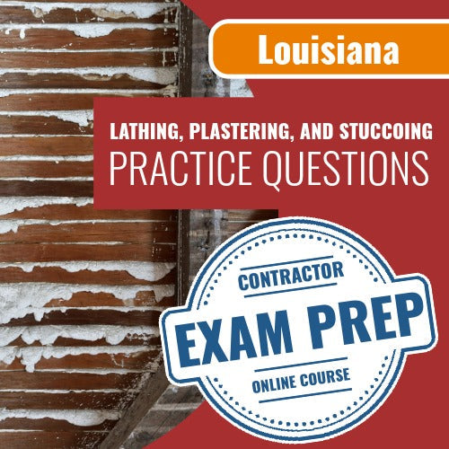 Louisiana Lathing, Plastering, And Stuccoing Contractor Exam - Online Practice Questions