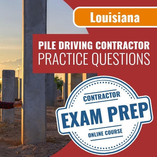 Louisiana Pile Driving Contractor Exam - Online Practice Questions