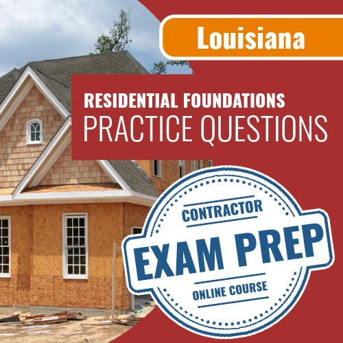 Louisiana Residential Foundations Contractor Exam - Online Practice Questions