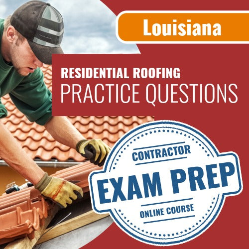 Louisiana Residential Roofing Contractor Exam - Online Practice Questions