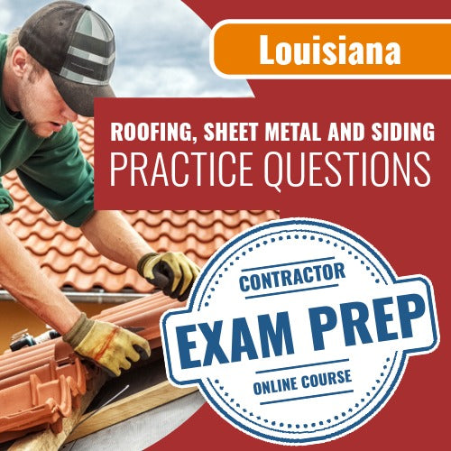 Louisiana Roofing, Sheet Metal and Siding Contractor Exam - Online Practice Questions