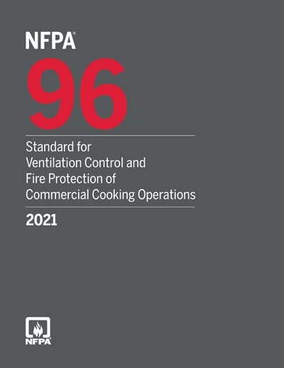NFPA 96: Standard for Ventilation Control and Fire Protection of Commercial Cooking Operations, 2021 Edition