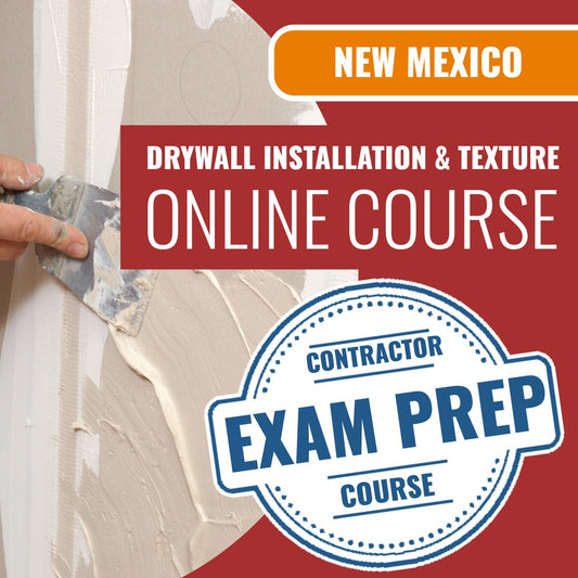 New Mexico Drywall Installation and Texture Contractor (GS-7) - Online Exam Prep