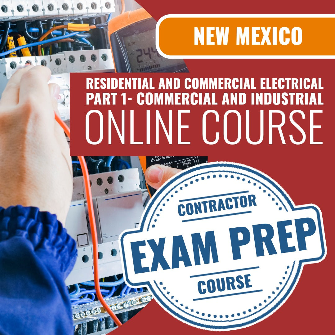 New Mexico Residential and Commercial Electrical Part 1 (Commercial and Industrial) Contractor EE-98 - Online Exam Prep
