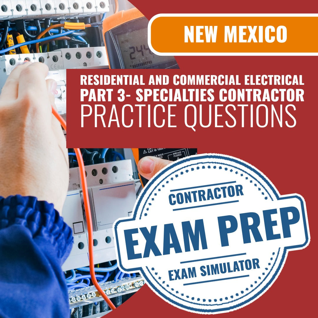 New Mexico Residential and Commercial Electrical Part 3 (Specialties) Contractor (EE-98) Exam - Online Practice Questions