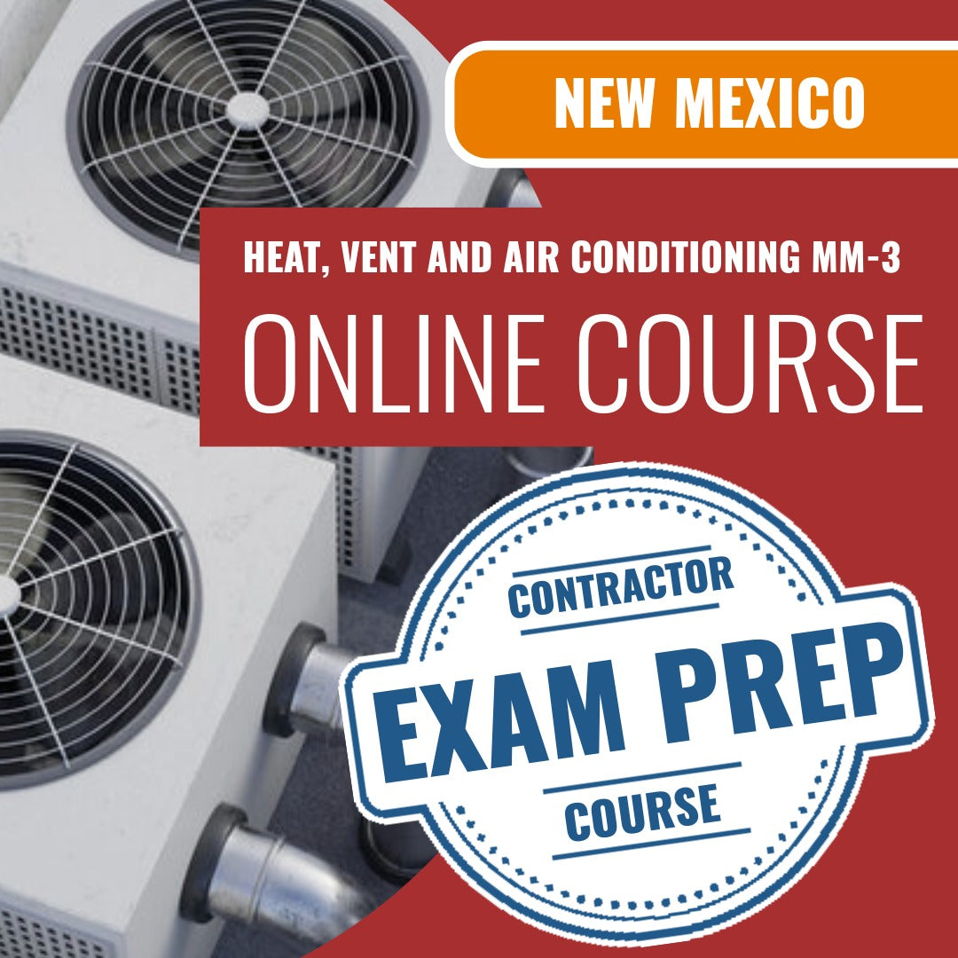 New Mexico Heat, Vent and Air Conditioning Contractor MM-3 - Online Exam Prep
