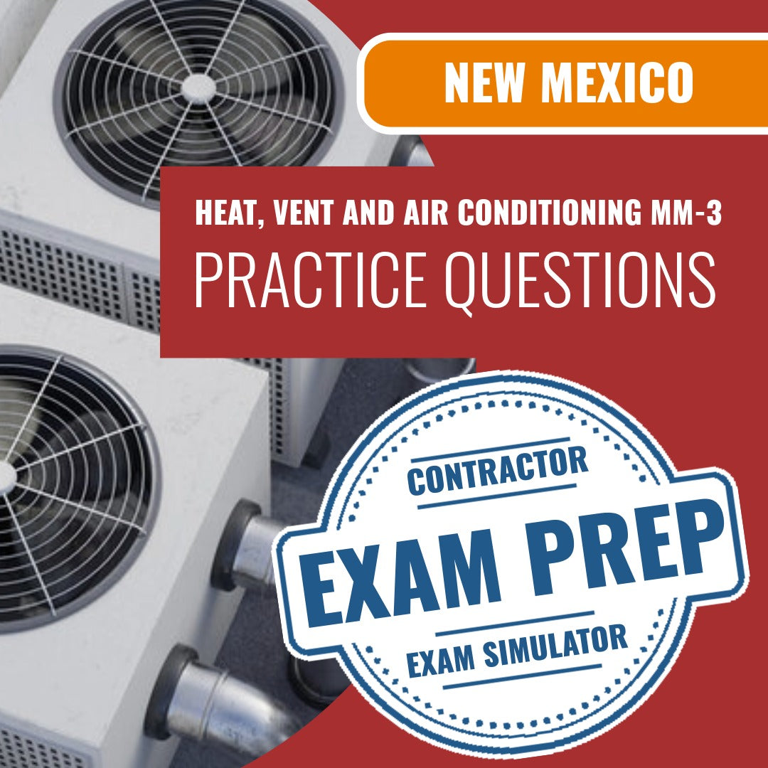 New Mexico Heat, Vent and Air Conditioning Contractor (MM-3) Exam - Online Practice Questions