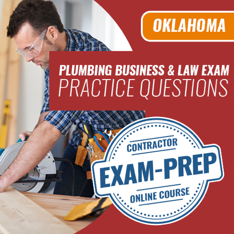 Contractor Exam Prep - Oklahoma Plumbing Business & Law Exam Practice Questions. Contractor Exam Prep Online Course. We are the exam pros for all your licensing and certification needs