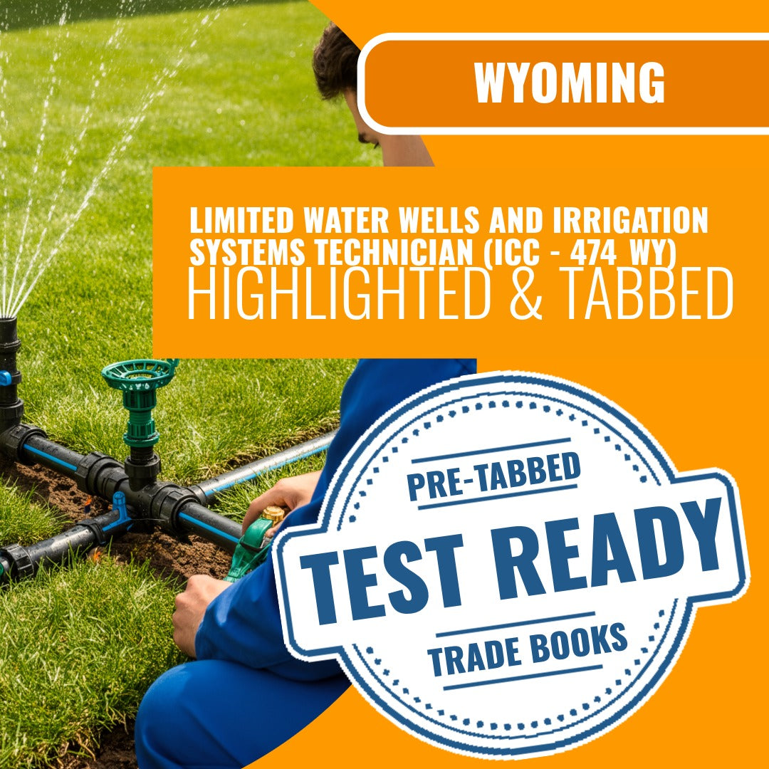 Wyoming Limited Water Wells and Irrigation Systems Technician (ICC - 474_WY) Highlighted & Tabbed Book Package