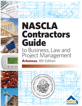 Arkansas NASCLA Contractors Guide to Business, Law and Project Management, Arkansas 8th Edition