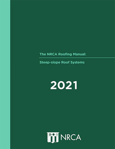 NRCA ROOFING MANUAL: STEEP-SLOPE ROOF SYSTEMS, 2021